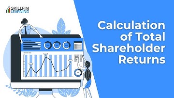Total Shareholder Returns - How to Calculate it?