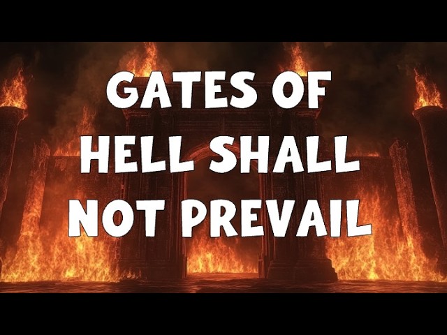 Gates of Hell Shall Not Prevail