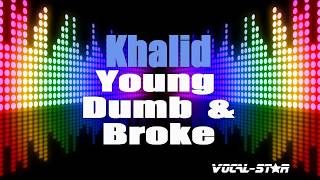 Khalid -  Young Dumb \& Broke (Karaoke Version) with Lyrics HD Vocal-Star Karaoke