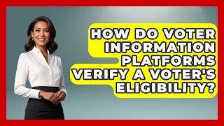 How Do Voter Information Platforms Verify a Voter's Eligibility? | First Time Voter Expert News Profile