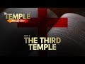 Part 5: The Third Temple | The Temple: Then and Now