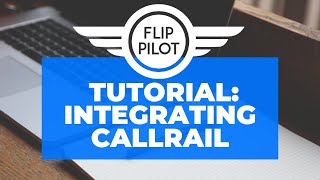 How to Integrate CallRail to FlipPilot Tutorial