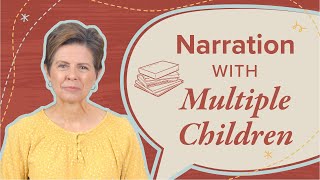 Tips for Narration with Multiple Children