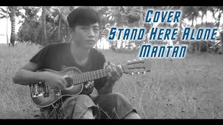 Stand Here Alone- Mantan (Official Video Cover 2018)