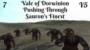 DaC V5 - Vale of Dorwinion 7: Pushing Through Sauron