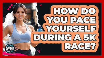 How Do You Pace Yourself During A 5K Race?