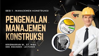 Pengenalan Manajemen Proyek Konstruksi || Sesi 1