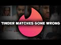 7 Horrific Tinder Matches Gone Horribly Wrong