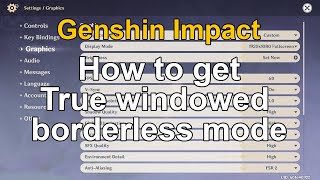 How to get true windowed borderless mode for Genshin Impact