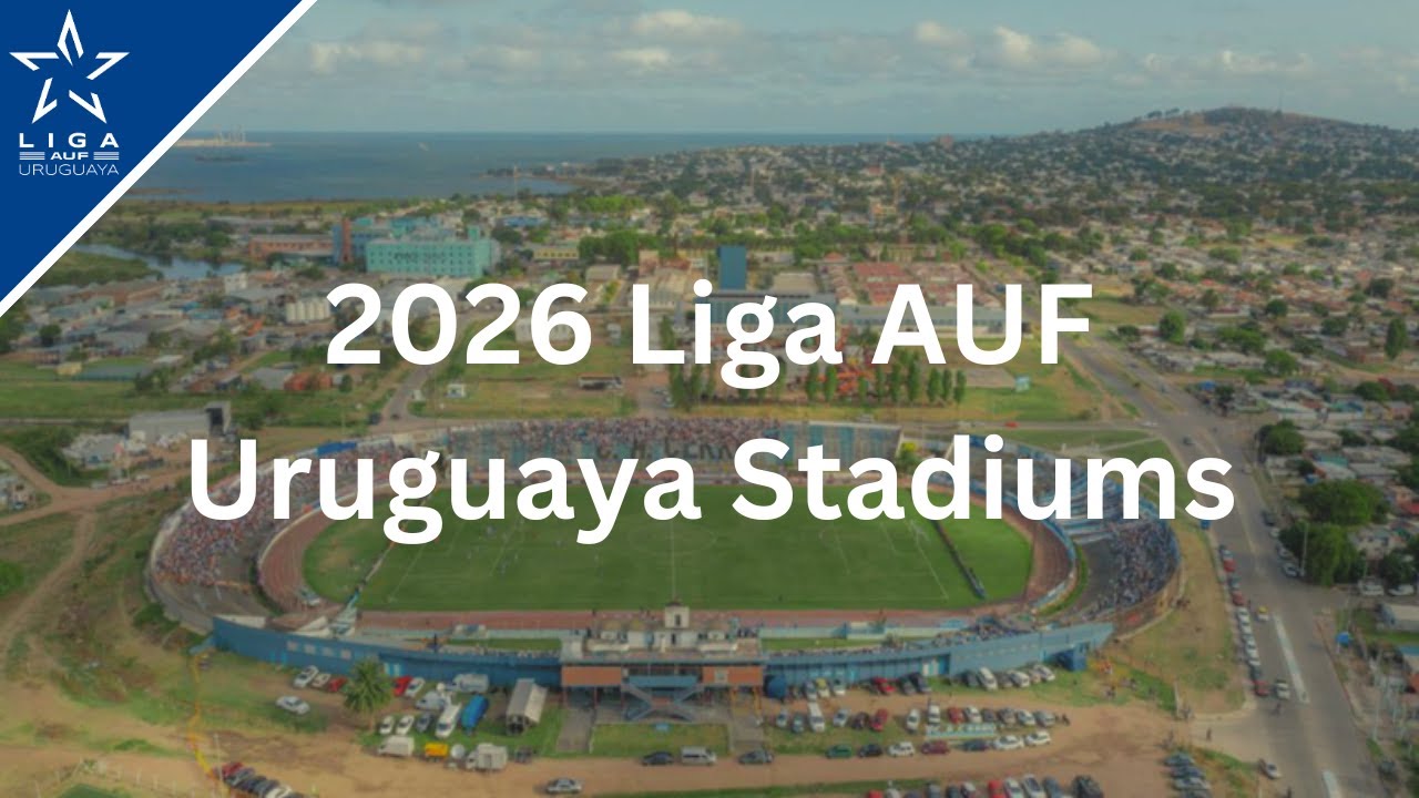 2026 Liga AUF Uruguayan Stadiums - YouTube
