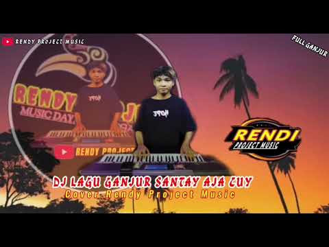 DJ ganjur Santay aja cuy Remix Orgen tunggal Viral Audio Rendy Project Terbaru 