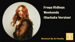 Freya Ridings - Weekends Bachata Remixed By DJ DanDy