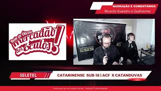 Catarinense SUB 18 | ACF  X  CATANDUVAS | 17.05.24