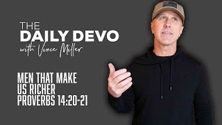Men That Make Us Richer | Devotional | Proverbs 14:20-21
