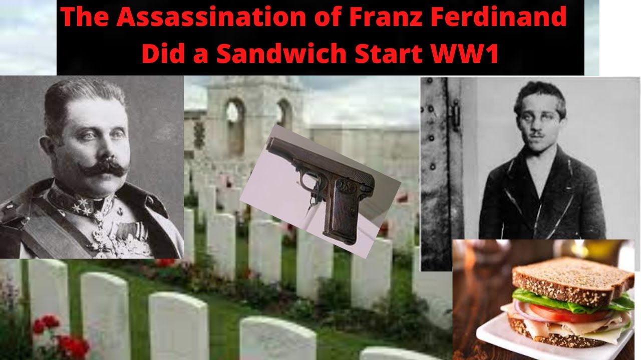 The Assassination of Franz Ferdinand Did a Sandwich Start WW1 YouTube