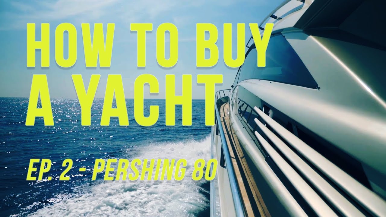 HOW TO BUY A LUXURY YACHT!!! PERSHING 80
