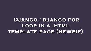 Django : django for loop in a .html template page (newbie)