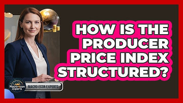 How Is The Producer Price Index Structured?