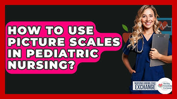 How To Use Picture Scales In Pediatric Nursing? - Nursing Knowledge Exchange