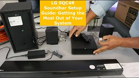 LG SQC4R Soundbar Setup Guide: Getting the Most Out of Your System