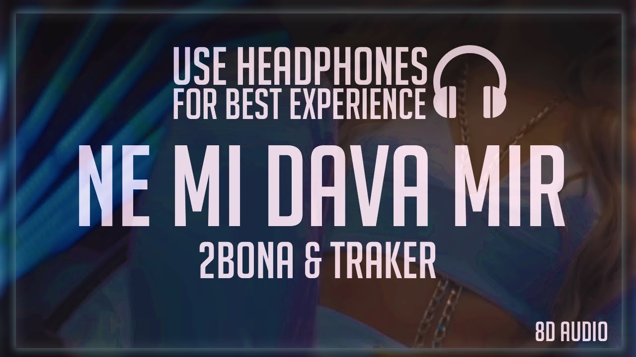 2Bona ft Traker - Ne Mi Dava Mir (8D AUDIO) *USE HEADPHONES*
