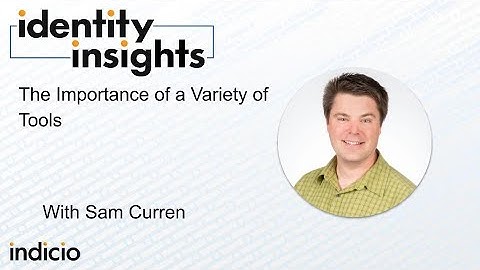 Identity Insights - The Importance of a Variety of Tools