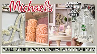 NEW Michaels 2024 MOTHER'S DAY Collection | 50% OFF EVERYTHING | SHOP WITH ME