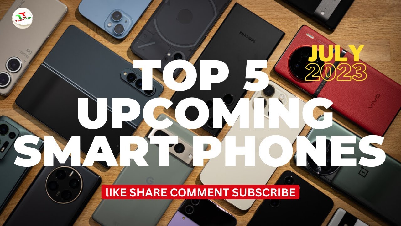 TOP 5 Upcoming Smartphones To Buy In July 2023 ! - YouTube