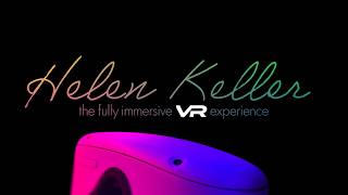 The Helen Keller fully immersive VR experience for 12 hours in 4K 360°