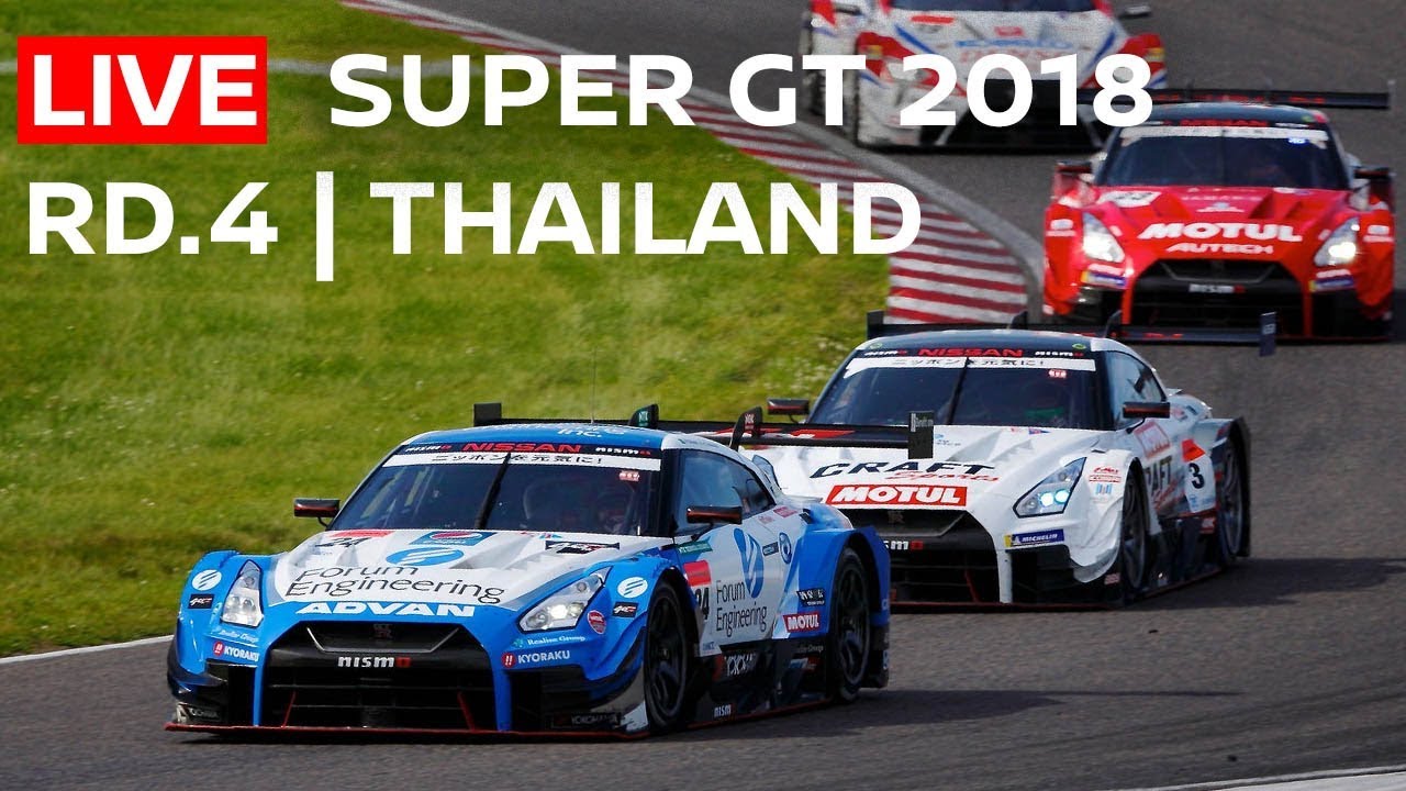 2018 SUPER GT FULL RACE - RD 4 - THAILAND - LIVE, ENGLISH 