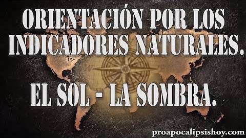 CÓMO ORIENTARSE SIN BRÚJULA NI MAPA. EL SOL Y LAS SOMBRAS.