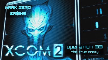 XCOM 2: Running Dark Ep. 33 - The True Enemy (Let