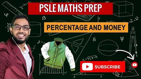 Percentage and Money | Learn Problem Sums | PSLE MATHS PREP