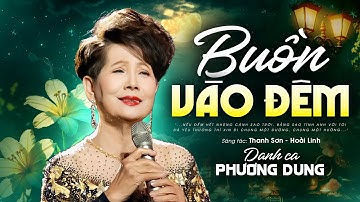 Buồn Vào Đêm - Danh ca Phương Dung | Sáng tác: Thanh Sơn - Hoài Linh