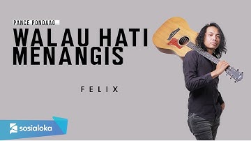 WALAU HATI MENANGIS - PANCE PONDAAG | FELIX IRWAN