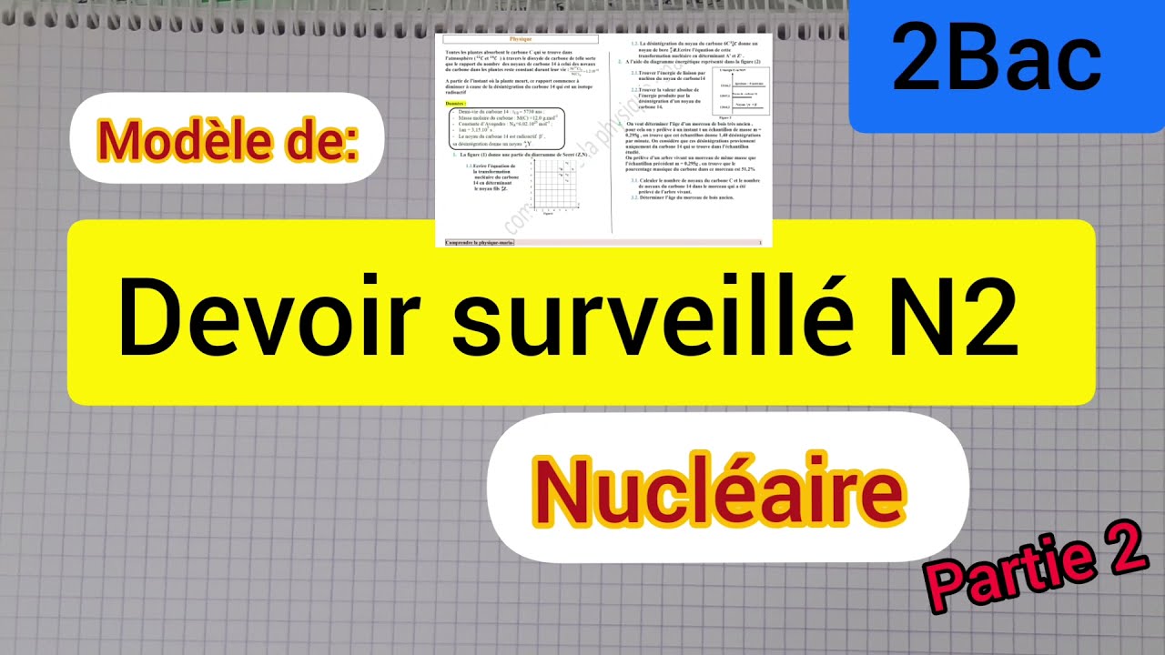 devoir surveillé N2 :2bac partie 2: (nucléaire) نموذج للفرض الثاني : الثانية بكالوريا