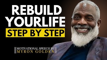 MYRON GOLDEN : How to Rebuild Your Life – One Step at a Time |BEST SPEECH 2025  #myrongolden