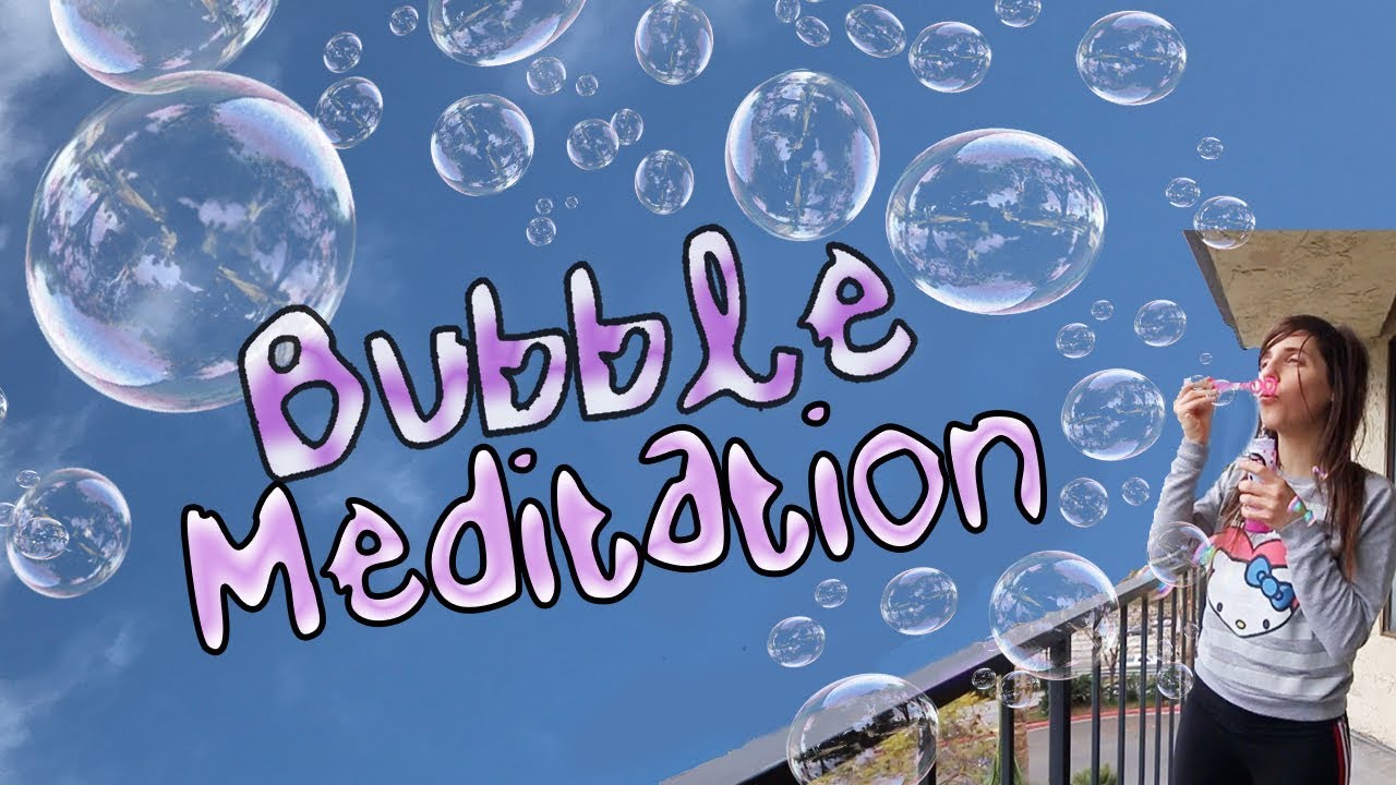 Bubble Meditation Blow Bubbles to Relieve Stress (for kids & above