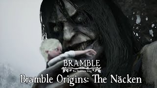 Bramble: Origins | The Näcken