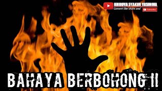 Bahaya berbohong || Buya Syakur Yasin Ma