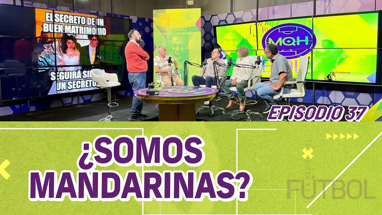 ¿SOMOS MANDARINAS? | MQH | EP. 37