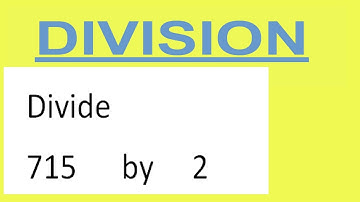 Divide     715      by     2  Divide   completely
