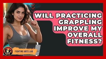 Will Practicing Grappling Improve My Overall Fitness? - Fighting Arts Lab
