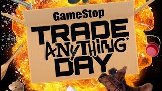 GameStop Trade Anything Day!