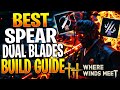 THE HIGHEST DPS DUAL BLADES &amp; SPEAR BUILD! Where Winds Meet Build