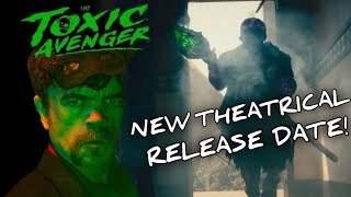 Toxic Avenger gets NEW THEATRICAL Release date!