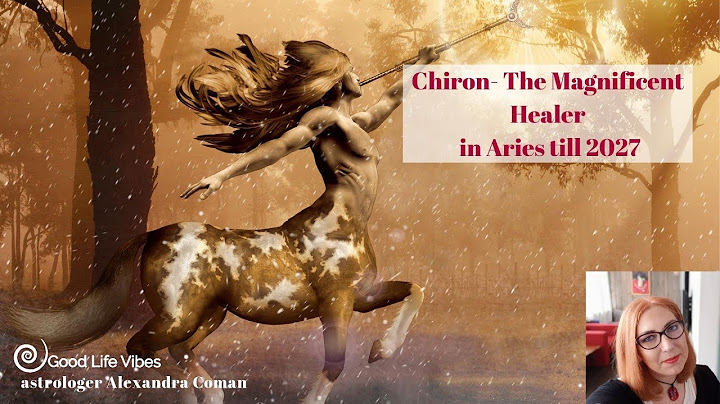 Chiron the Magnificent Healer in Aries till 2027 - by Astrolog Alexandra Coman
