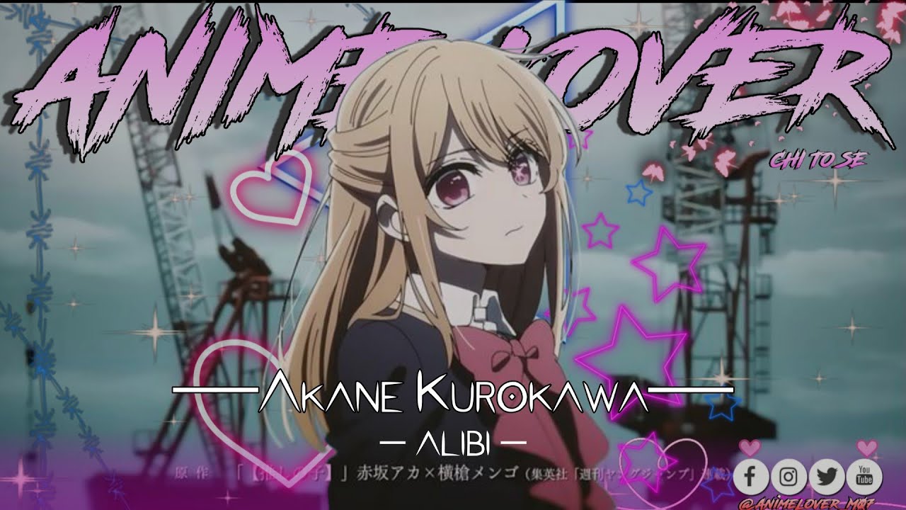 Akane Kurokawa❤️ - Alibi [Edit/AMV]