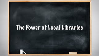 The Power of Local Libraries
