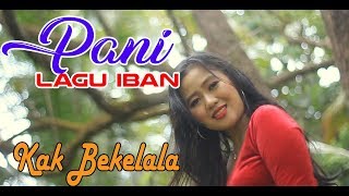 LAGU DAYAK IBAN :KAK BEKELALA (PANI)